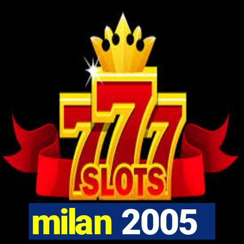 milan 2005